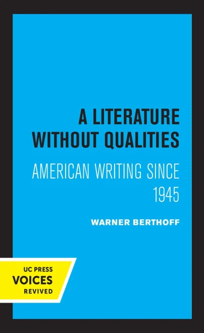 A Literature Without Qualities: American Writing Since 1945 (Quantum Books) - 9780520370623
