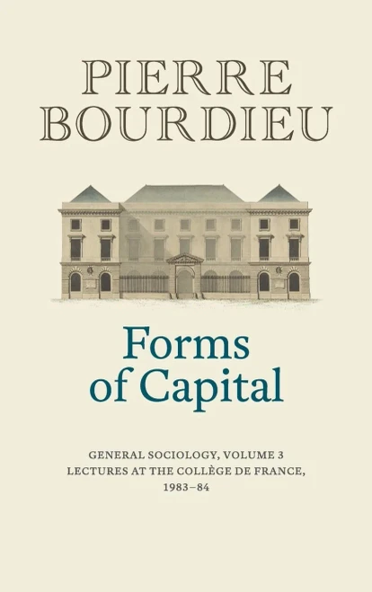 Forms Of Capital: General Sociology, Volume 3: Lectures At The Collã¨Ge De France 1983 - 84