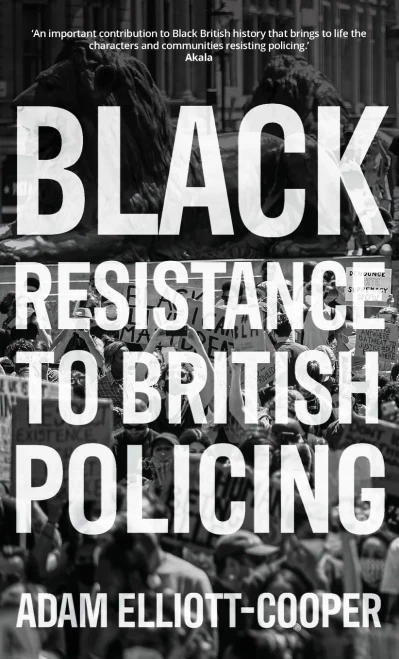 Black Resistance To British Policing (Racism, Resistance And Social Change) - 9781526157072
