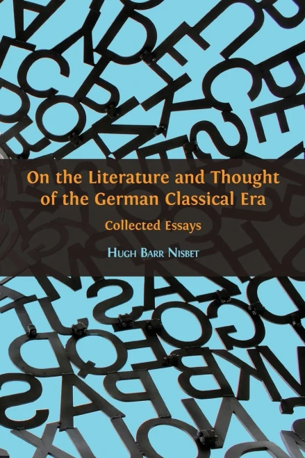 On The Literature And Thought Of The German Classical Era: Collected Essays - 9781783747696