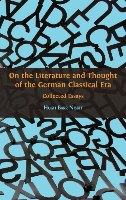 On The Literature And Thought Of The German Classical Era: Collected Essays - 9781783747702