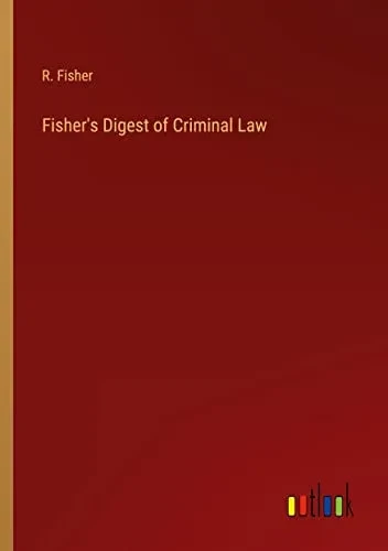Fisher's Digest Of Criminal Law