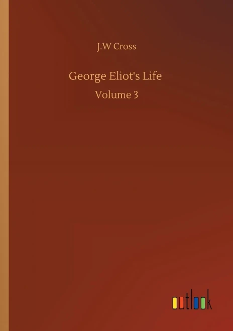 George Eliot's Life: Volume 3