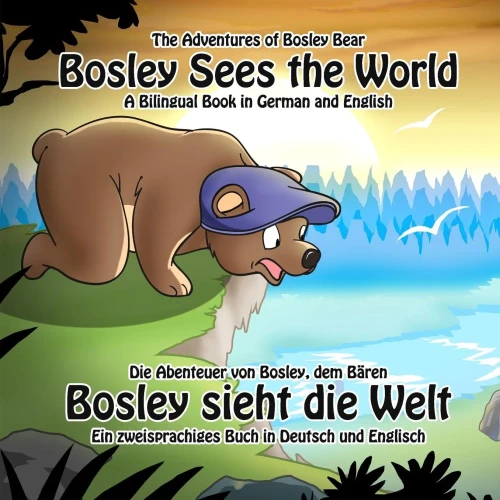 Bosley Sees the World: A Dual Language Book in German and English (The Adventures of Bosley Bear)