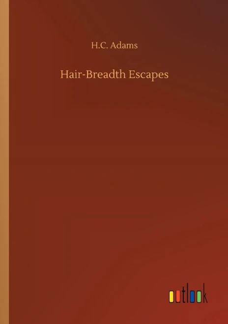 Hair-Breadth Escapes