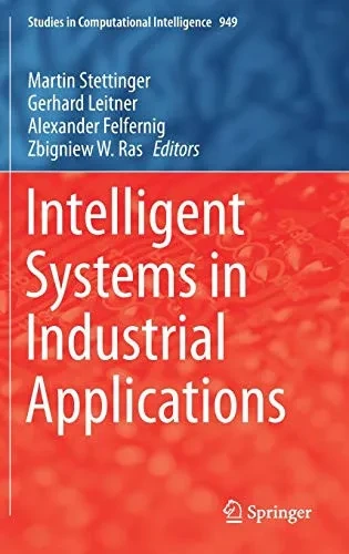 Intelligent Systems In Industrial Applications (Studies In Computational Intelligence, 949)