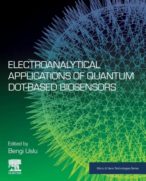Electroanalytical Applications Of Quantum Dot-Based Biosensors (Micro And Nano Technologies)