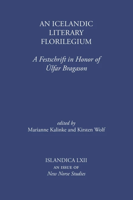 An Icelandic Literary Florilegium: A Festschrift In Honor Of Úlfar Bragason (Islandica, 62)