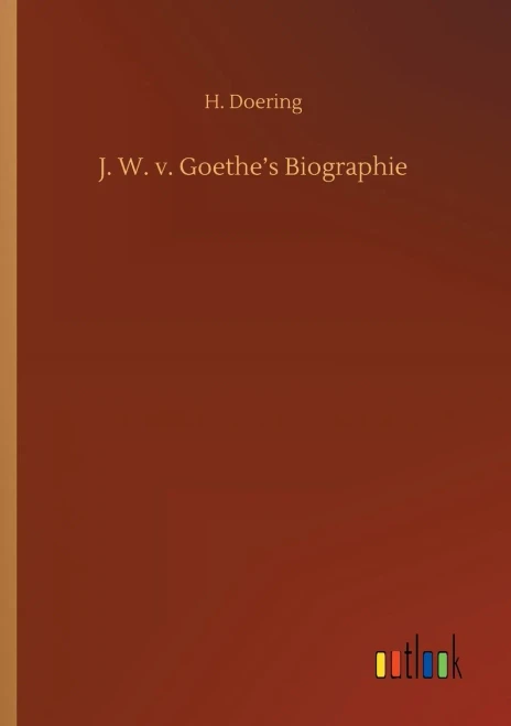 J. W. V. Goethe's Biographie (German Edition)