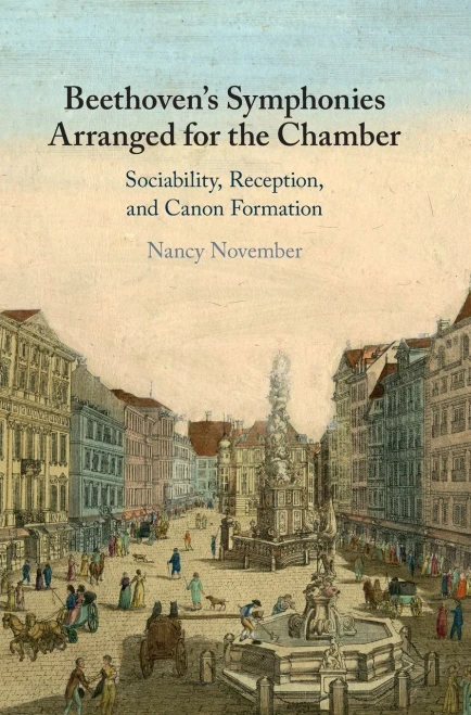 Beethoven'S Symphonies Arranged For The Chamber: Sociability, Reception, And Canon Formation