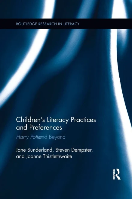 Children's Literacy Practices and Preferences: Harry Potter and Beyond (Routledge Research in Literacy)