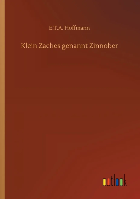 Klein Zaches Genannt Zinnober (German Edition)
