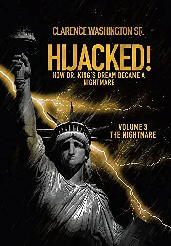 Hijacked!: How Dr. King'S Dream Became A Nightmare (Volume 3, The Nightmare) - 9781489736109