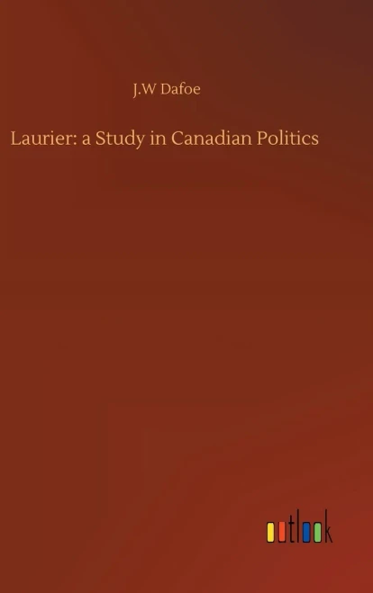 Laurier: A Study In Canadian Politics
