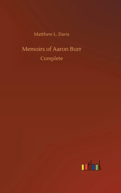 Memoirs Of Aaron Burr