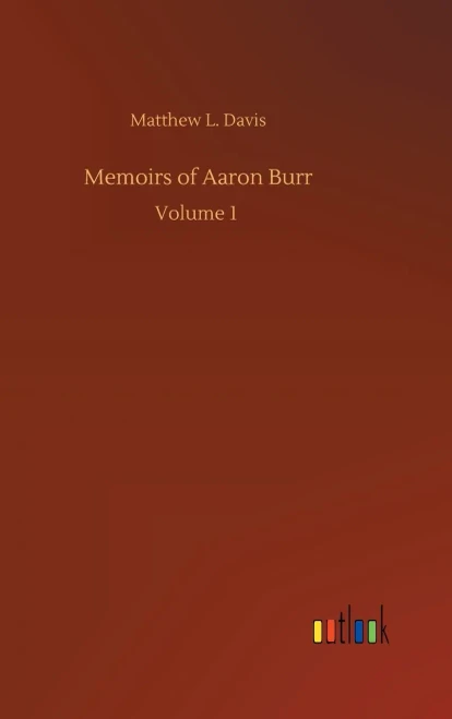 Memoirs Of Aaron Burr
