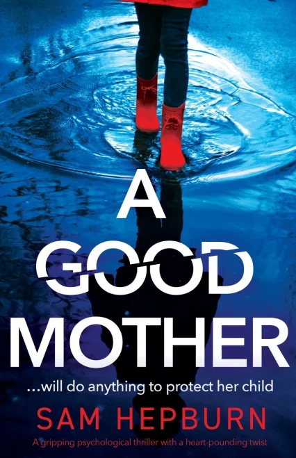 A Good Mother: A Gripping Psychological Thriller With A Heart-Pounding Twist - 9781800194168