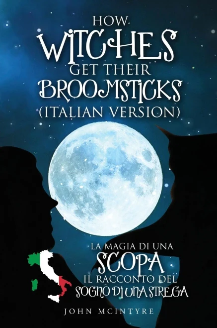 La Magia Di Una Scopa: Il Racconto Del Sogno Di Una Strega (Italian Edition) - 9781802270631