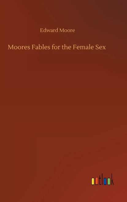 Moores Fables For The Female Sex