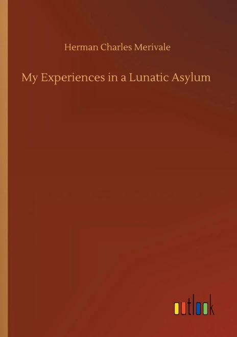 My Experiences In A Lunatic Asylum