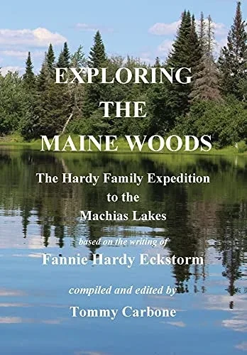 Exploring The Maine Woods - The Hardy Family Expedition To The Machias Lakes - 9781954048072