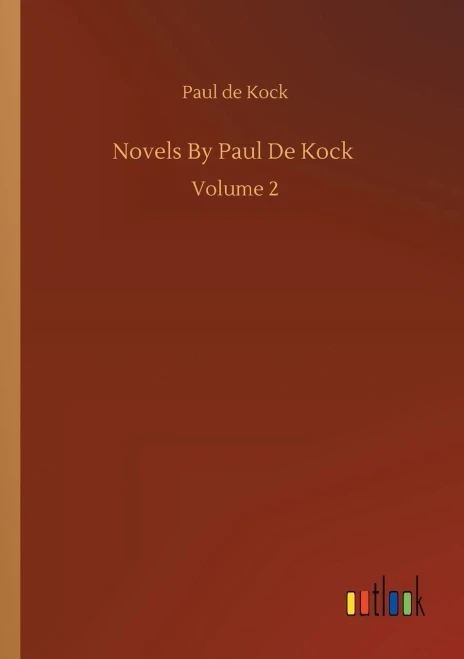 Novels By Paul De Kock: Volume 2