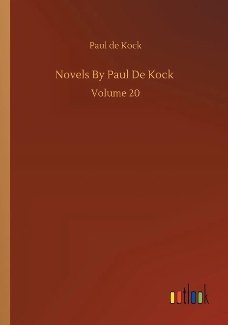 Novels By Paul De Kock: Volume 20