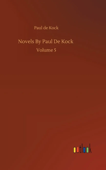 Novels By Paul De Kock: Volume 5