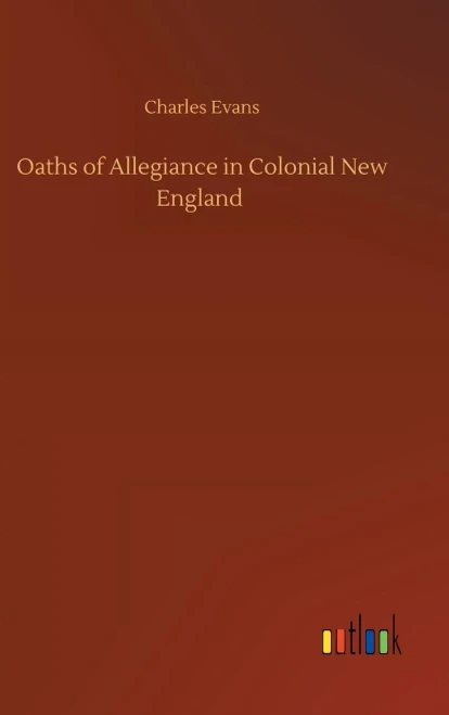 Oaths Of Allegiance In Colonial New England