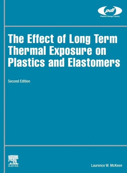 The Effect Of Long Term Thermal Exposure On Plastics And Elastomers (Plastics Design Library)