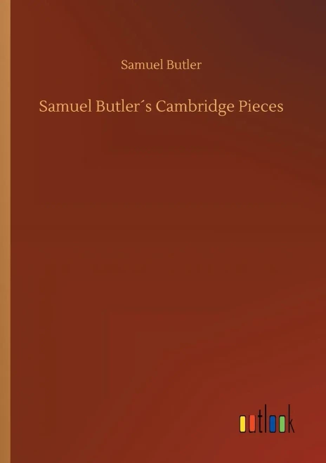 Samuel Butler´S Cambridge Pieces
