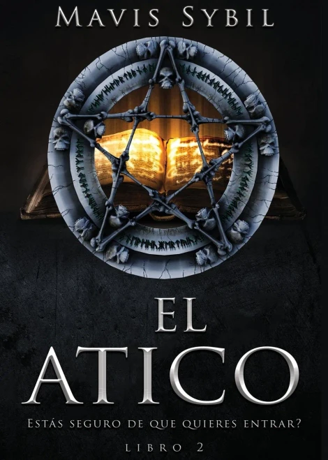 El ÃTico: El Atico: Estaâ´S Seguro De Que Quieres Entrar? Libro 2: Libro 2 (Spanish Edition)