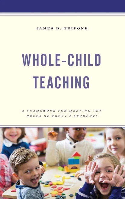 Whole-Child Teaching: A Framework For Meeting The Needs Of Today’S Students - 9781475861167