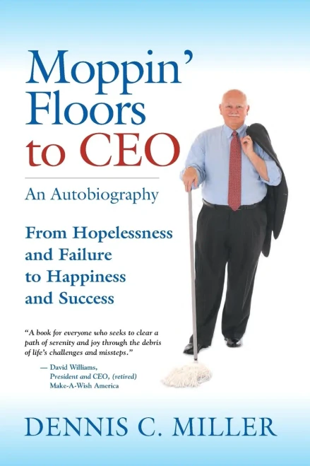 Moppin' Floors To Ceo: From Hopelessness And Failure To Happiness And Success - 9781647196349