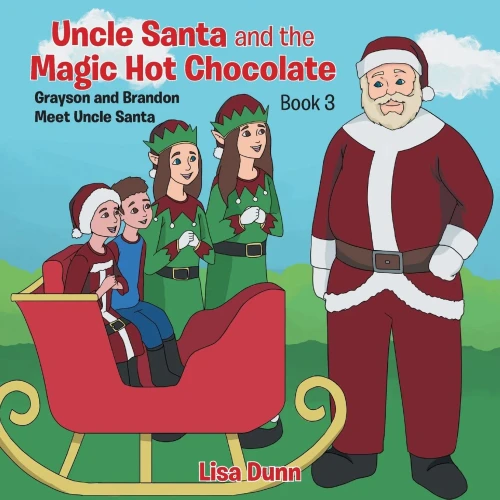 Uncle Santa And The Magic Hot Chocolate: Grayson And Brandon Meet Uncle Santa - 9781662435089