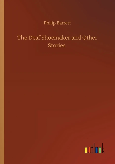 The Deaf Shoemaker And Other Stories