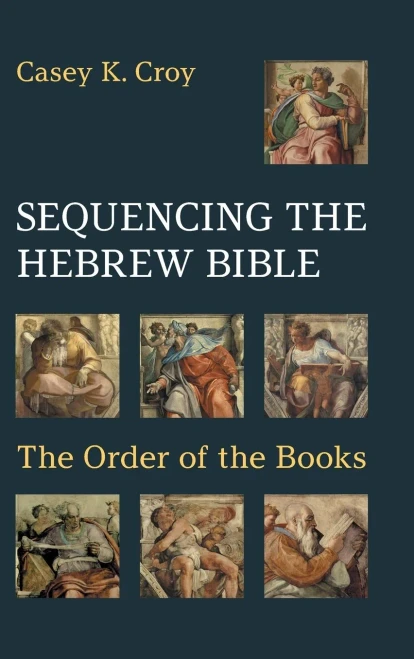 Sequencing The Hebrew Bible: The Order Of The Books (Hebrew Bible Monographs) - 9781910928882
