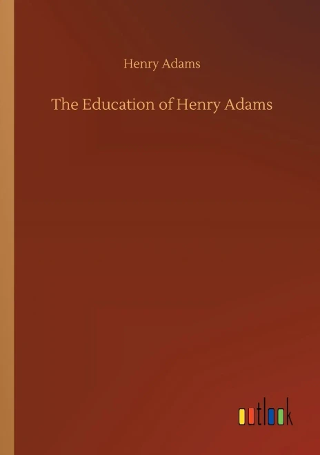 The Education Of Henry Adams