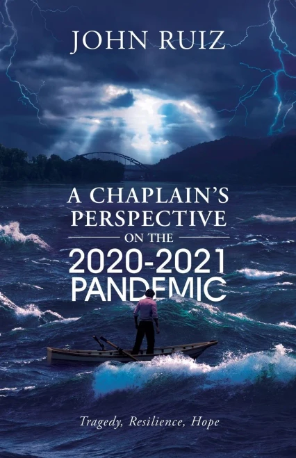 A Chaplain'S Perspective On The 2020-2021 Pandemic: Tragedy, Resilience, Hope - 9781954932982
