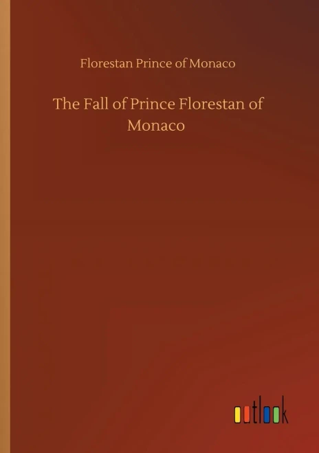 The Fall Of Prince Florestan Of Monaco