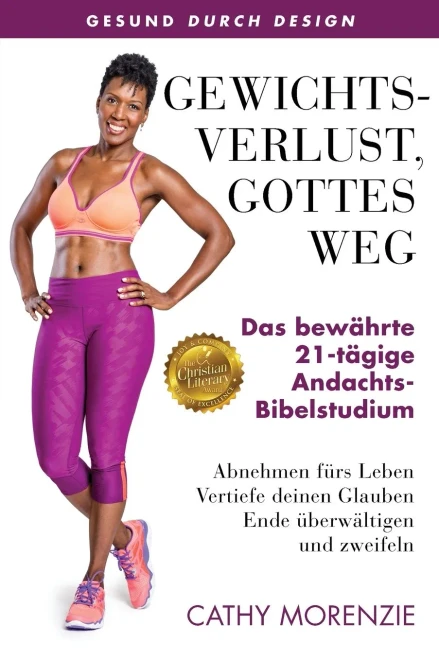 Gewichtsverlust, Mit Gottes Hilfe: Das Bewã¤Hrte 21-Tage-Abnehm-Bibelstudium (German Edition)