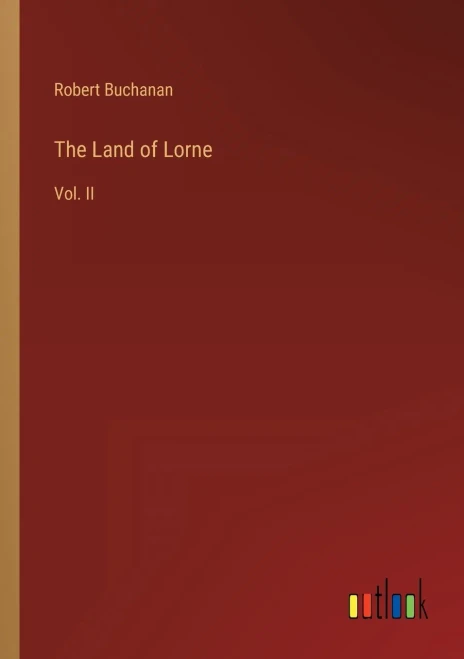 The Land Of Lorne: Vol. Ii