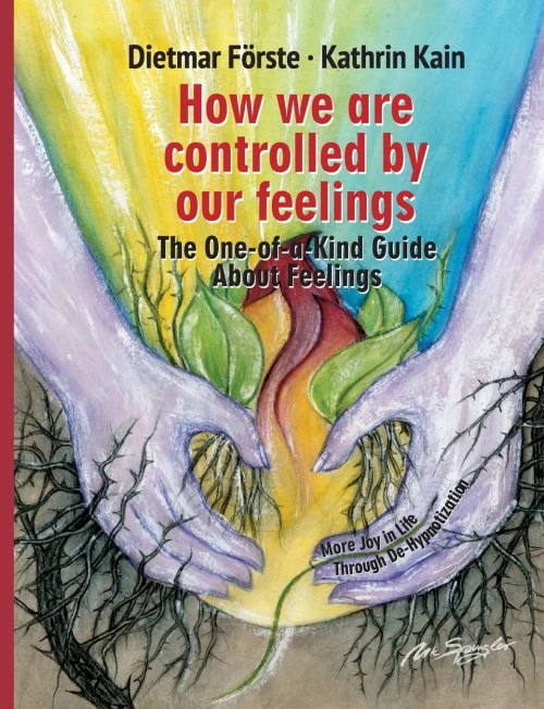 How We Are Controlled By Our Feelings: The One-Of-A-Kind Guide About Feelings - 9783347152151
