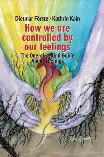 How We Are Controlled By Our Feelings: The One-Of-A-Kind Guide About Feelings - 9783347152168