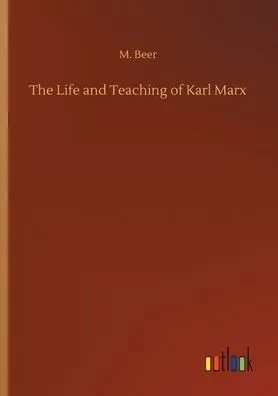 The Life And Teaching Of Karl Marx