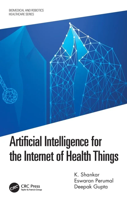 Artificial Intelligence For The Internet Of Health Things (Biomedical And Robotics Healthcare)