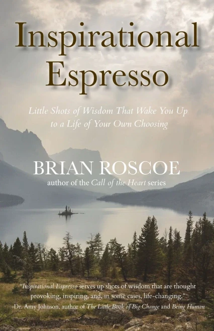 Inspirational Espresso: Little Shots Of Wisdom That Wake You Up To A Life Of Your Own Choosing