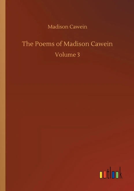 The Poems Of Madison Cawein