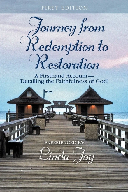 Journey From Redemption To Restoration: A Firsthand Account Detailing The Faithfulness Of God!
