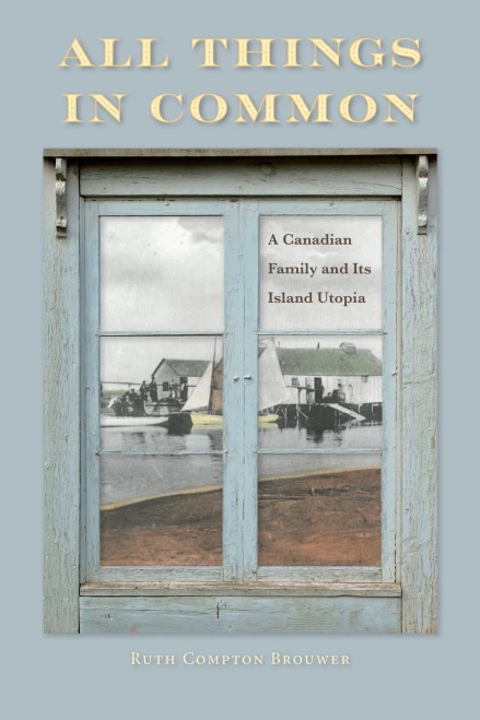 All Things In Common: A Canadian Family And Its Island Utopia (Canadian Social History Series)